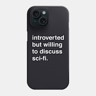 Introverted But Willing to Discuss Sci-Fi Phone Case