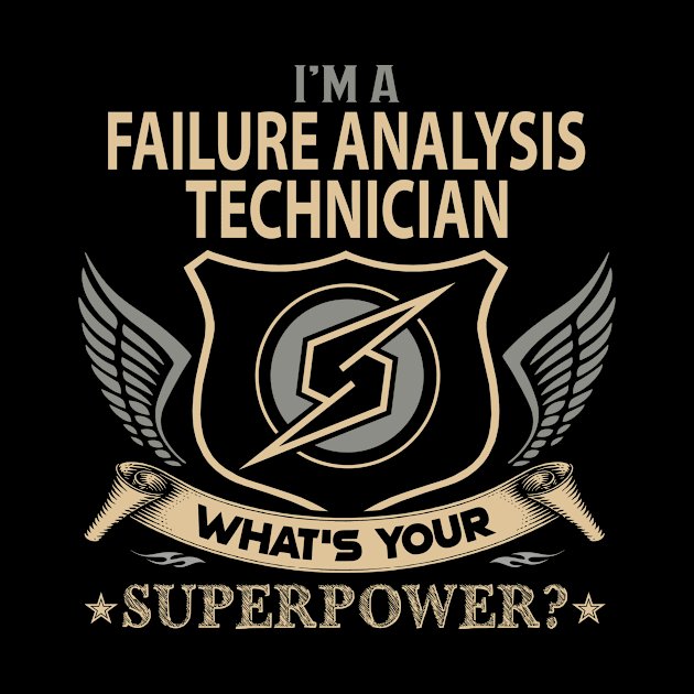 Failure Analysis Technician T Shirt - Superpower Gift Item Tee by Cosimiaart