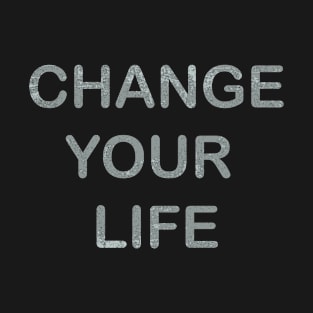 Change Your Life | Growth Mindset T-Shirt
