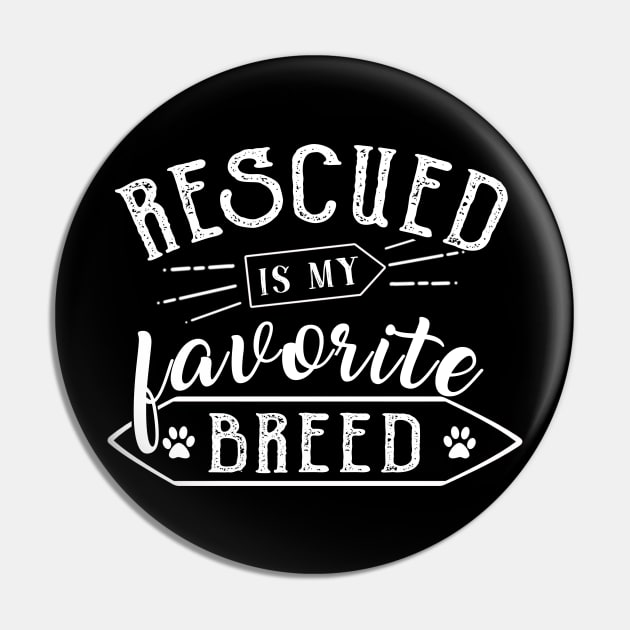 Rescued Is My Favorite Breed Costume Gift Pin by Pretr=ty