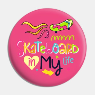 Skateboard in My life Pin