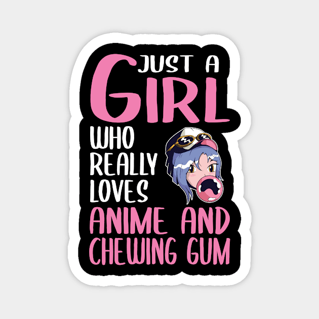 Womens Gift Just A Girl Who Really Loves Anime & Chewing Gum Magnet by TheTeeBee