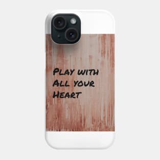 Play with All Your Heart Phone Case