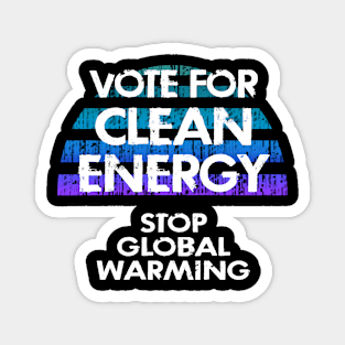 Vote for clean energy. Stop global warming. No to climate change, no to Trump. Stop ecosystem destruction. Save the environment, planet. Green protest. Against fossil fuels Magnet