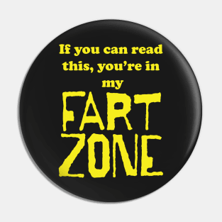 If You Can Read This, Youre in My Fart Zone Yellow Letters Pin