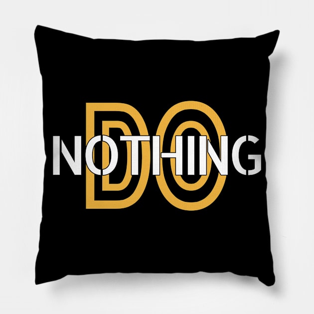 Do Nothing Pillow by MrDrajan