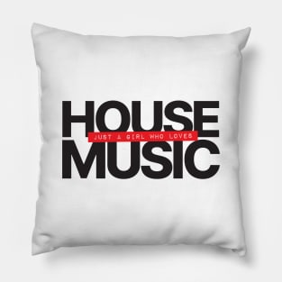 Just A Girl Who Loves House Music Pillow