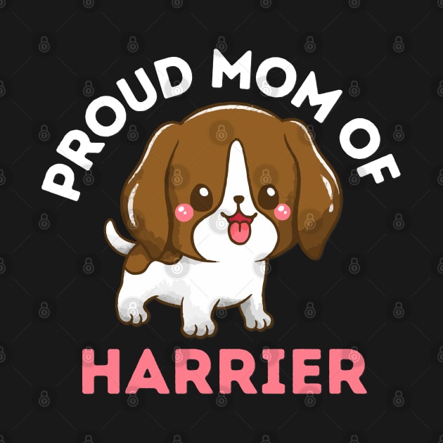 Proud Mom of Harrier Life is better with my dogs Dogs I love all the dogs by BoogieCreates