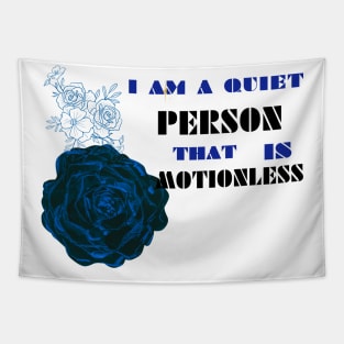 i am a quiet person that is motionless t shirt Tapestry