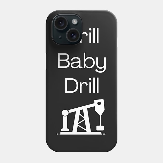 Drill Baby Drill Phone Case by gmnglx