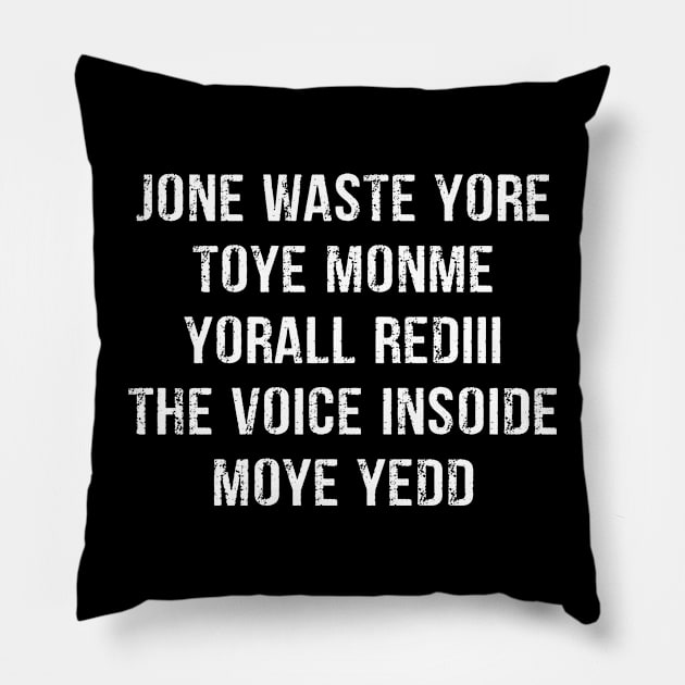 JONE WASTE YORE TOYE MONME YORALL REDIII Pillow by peskybeater