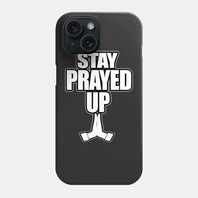 Stay Prayed Up Phone Case by GLStyleDesigns