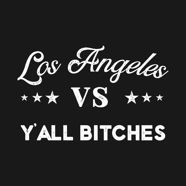 Los Angeles Vs Y'all Bitches Varsity Sports Football Vintage by Bluebird Moon
