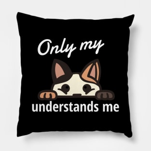 Only My Cat Understands Me Pillow