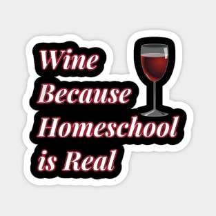 Wine Because Homeschool is Real Magnet