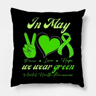 In may we wear green for mental health Pillow