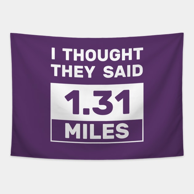 I Thought They Said 1.31 Miles Half Marathon Tapestry by creativecurly