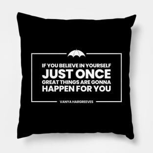 Vanya Hargreeves Quote - great things are gonna happen for you Pillow