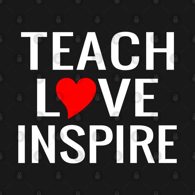 Teach Love Inspire by Mas Design