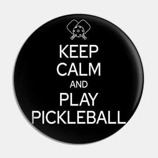 Keep Calm and Play Pickleball for pickleball player Pin