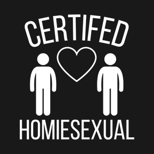 Certified Homiesexual It's Not Sus T-Shirt