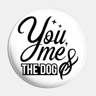 You me and the dog - funny dog quotes Pin