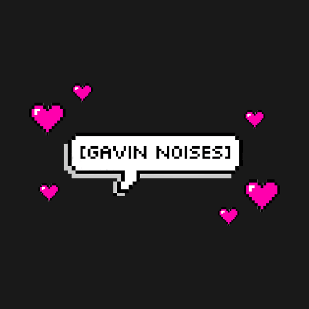 *Gavin Noises* by guestqymxh740ftfspz8yc49x