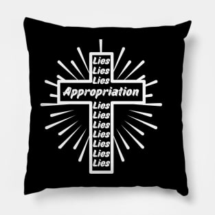 Lies and Appropriation Pillow