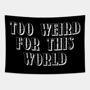 Too Weird For This World! Black. Tapestry