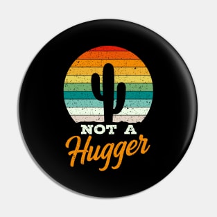 Not A Hugger Cactus Gift Pin