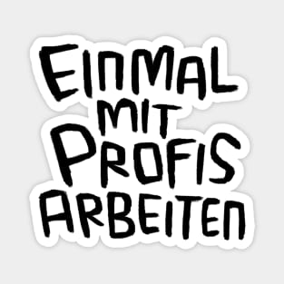 Einmal mit Profis arbeiten, Handwerker Spruch Magnet