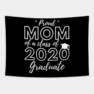 Proud Mom of a Class of 2020 Graduate Shirt Senior 20 Gift Tapestry