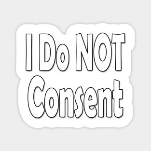 I Do NOT consent White Magnet