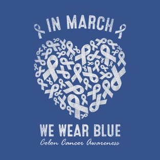 In March We Wear Blue Colon Cancer Awareness Heart T-Shirt