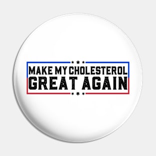 Make My Cholesterol Levels Great Again Funny Diet Joke Pin