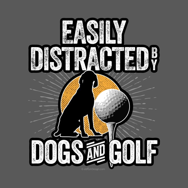 Easily Distracted by Dogs and Golf by eBrushDesign