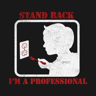 Stand Back Iam A Professional electricity T-Shirt