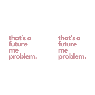 [MUG] That's A Future Me Problem - Pink Letters - Mug - That's A Future Me Problem - Pink Letters - Mug T-Shirt