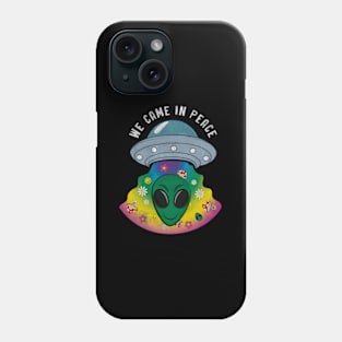 We Came In Peace Phone Case