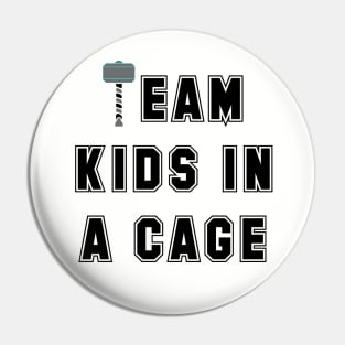 Team Kids In A Cage Pin