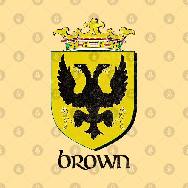 Brown Surname  / Faded Style Family Crest Coat Of Arms Design by feck!