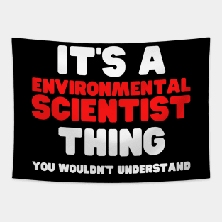 It's A Environmental Scientist Thing You Wouldn't Understand Tapestry