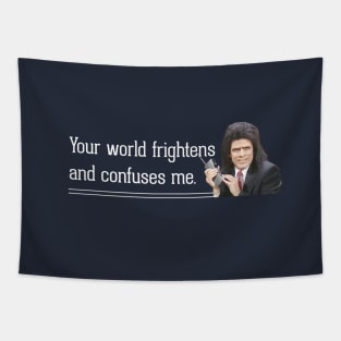 Your world frightens and confuses me - Caveman Lawyer Tapestry