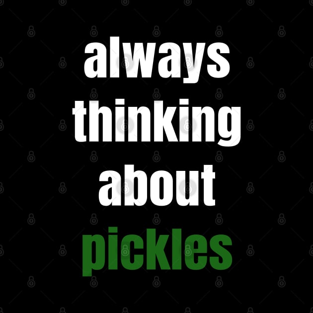 Always Thinking About Pickles by LunaMay