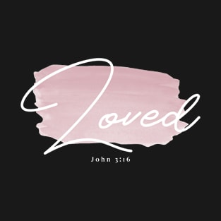 Loved by God John 3:16 T-Shirt