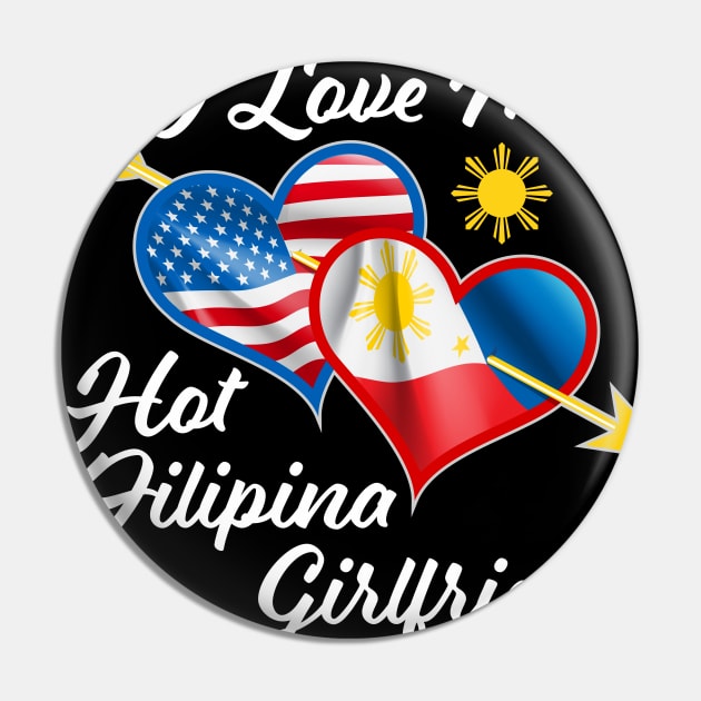 Pinoy Pride - I Just Love My Hot Filipina Girlfriend design graphic Pin by Vector Deluxe