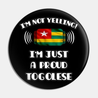 I'm Not Yelling I'm A Proud Togolese - Gift for Togolese With Roots From Togo Pin