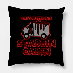 Life’s better in a stabbin cabin Pillow