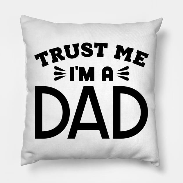 Trust Me, I'm a Dad Pillow by colorsplash