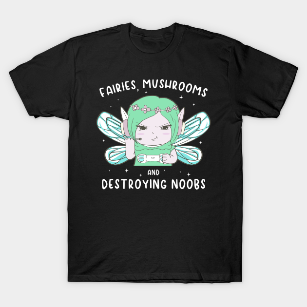 Fairycore Aesthetic Fairy Mushroom Destroying Noob - Fairycore - T-Shirt